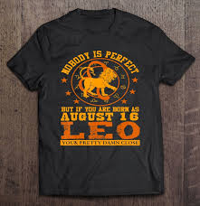 While they absorb and listen to the criticism of others, it rarely causes them to change their game plan. Leo Zodiac Sign August 16 Shirt Women Man Lion Birthday Gift