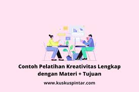 Cara mudah menjadi broker properti yang sukses 2. Contoh Pelatihan Kreativitas Lengkap Dengan Materi Tujuan