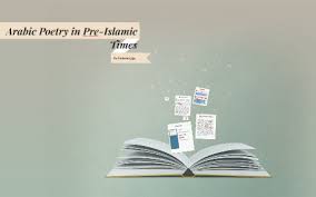 In the pleasant grass we'd had many plays and songs ahead; Arabic Poetry In Pre Islamic Times By Victoria Cho