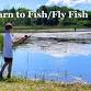Learn to Fish & Fly Fish