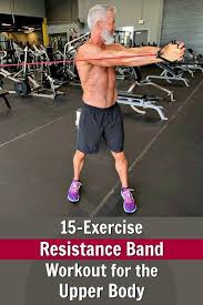 Resistance Band Workout For Upper Body Over Fifty And Fit In 2020 Band Workout Resistance Band Training Resistance Band Exercises