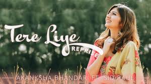 Tere Liye Reprise Akanksha Bhandari Ft Sid Paul Atif Aslam Mannan Shaah Namaste England Youtube Namaste england song tere liye.