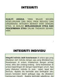 Keseriusan kerajaan dalam meningkatkan integriti dan mengekang jenayah rasuah di kalangan pegawai awam jelas menerusi pelaksanaan pelbagai dasar dan program yang diperkenalkan sejak sedekad lalu. Maksud Integriti