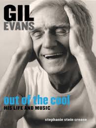 Gil Evans: Out of the Cool by Stephanie Stein Crease (Ebook)