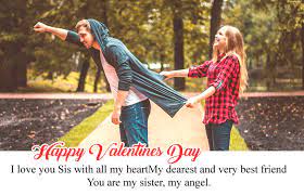 Use our collection of valentine quotes for sister to say happy valentines day to your significant other, friends or family members. Happy Valentines Day Sister Wishes Quotes 14th Feb Love Messages