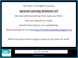 Although you might feel like you're stuck for questions to ask, all you need are amusing and entertaining topics to draw from. Brand Trivia Business Quiz 02