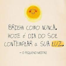 brilha como nunca hoje e dia do sol contemplar a sua luz princepezinho frases frases de superacao frases inspiracionais