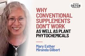 535 Why Conventional Supplements Don't Work as Well as Plant Phytochemicals  with Mary Esther Gilbert
