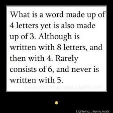 What Is A Word Made Up Of 4 Letters Yet Is Also Made Up Of 3 Although Is Written With 8 Letters And Then With 4 Rarely Con Words Riddles Just For Laughs