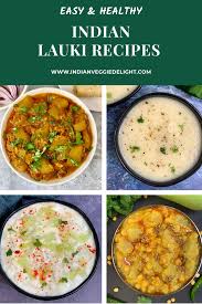 Indian Lauki Recipes Indian Food Recipes Vegetarian Platter Doodhi Recipe