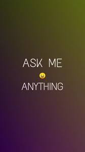 Ask Me Anything Heartfelt Quotes Positive Quotes Beautiful Quotes