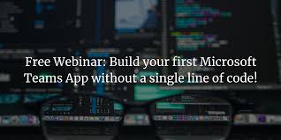 Okay, we're going to start this list with us. Free Webinar Build Your First Microsoft Teams App Without A Single Line Of Code