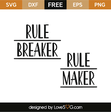Download Rule Breaker Rule Maker Lovesvg Com