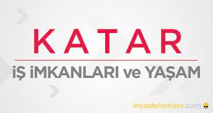 Katar Isci Alimi Is Ilanlari 2021 Katar Da Is Imkanlari Yurtdisi Is Ilanlari 2021 Turk Insaat Firmalari Isci Eleman