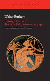 El Origen Salvaje Ritos De Sacrificio Y Mito Entre Los Griegos Walter Burkert Traduccion Del Aleman De Luis Andres Bredlow Barcel Mitos Salvaje Griegos