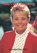 Dr. Lorraine Day's Official Web Site documents her amazing recovery from  cancer