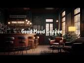 Good Mood Coffee ☕️ Cozy Coffee Shop with Lofi Hip Hop Mix ...