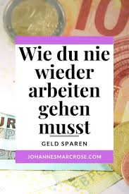 Mit Der 4 Regel Musst Du Nie Wieder Arbeiten Gehen In 2020 Tipps Zum Geld Sparen Geld Sparen Geld