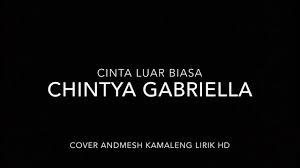 Check spelling or type a new query. Download Cinta Luar Biasa Admesh Kamaleng Cover By Chintya Gabriella Lirik Mp3 Mp4 3gp Flv Download Lagu Mp3 Gratis