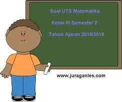 Selamat siang dan selamat berjumpa kembali di blog sunadinata. Soal Uts Matematika Kelas 3 Semester 2 Terbaru Tahun Ajaran 2018 2019 Juragan Les
