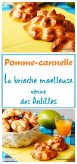 Pomme Cannelle La Brioche Moelleuse Venue Des Antilles Sab N Pepper Cuisine Antillaise Brioche Pomme Cannelle