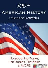 100 American History Lessons And Activities For Homeschoolers American History Lessons History Lessons For Kids American History Homeschool