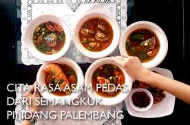 Salah satu kuliner khas palembang berbahan ikan adalah pindang. Cita Rasa Asam Pedas Dari Semangkuk Pindang Palembang Peregrination