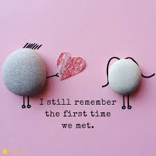 When he takes the first. I Still Remember The First Time We Met Quotes For Life Birthday Wishes For Lover Romantic Birthday Wishes Birthday Wishes For Girlfriend