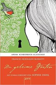 Der Geheime Garten Mit Einem Vorwort Von Sophie Dahl Arena Kinderbuch Klassiker Amazon De Frances Hodgson Burnett S Secret Garden Book Secret Garden Books
