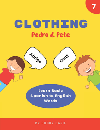 A shortened way to say it is: Clothing Learn Basic Spanish To English Words Pedro Pete Spanish Kids Basil Bobby 9781795000246 Amazon Com Books