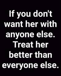 Pin By Dawn On Quotes Memes Treat Her Right Quotes Inspirational Quotes Life Quotes