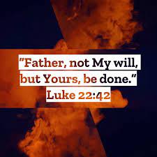 1 * do not let your hearts be troubled. Father Not My Will But Yours Be Done Ready