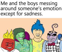 Me And The Boys Inside Out Me And The Boys Funny Memes Memes Know Your Meme