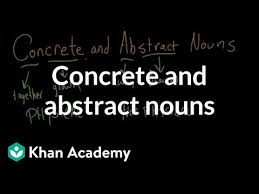 Concrete And Abstract Nouns Video Khan Academy