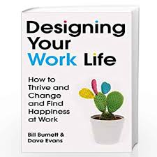 You can design your own life in the same way you design new consumer products. Designing Your Work Life How To Thrive And Change And Find Happiness At Work By Burnett Bill Evans Dave Buy Online Designing Your Work Life How To Thrive And Change And Find Happiness At