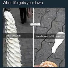 When Life Gets You Down Meme Ahseeit
