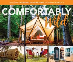 Glamping has become particularly popular with 21st century tourists seeking the luxuries of hotel accommodation alongside the escapism and adventure recreation of camping. Comfortably Wild The Best Glamping Destinations In North America Howard Mike Howard Anne Amazon De Bucher