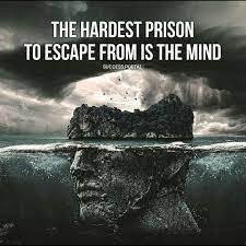 Prison Of The Mind Motivational Quotes Wisdom Quotes True Words
