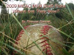 2009 MEAC MLB Draft Pick: Where Are They Now?