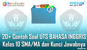 Download soal dan kunci jawaban pat bahasa inggris kelas 10 semester genap 2020 pdf kurikulum 2013 revisi terima kasih untuk pengunjung yang telah mengingatkan admin rukimid untuk upload bank soal pat sma kelas x dan xi tahun 2020. Lengkap 20 Contoh Soal Uts Bahasa Inggris Kelas 10 Sma Ma Dan Kunci Jawabnya Terbaru Bospedia