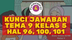 Inilah kunci jawaban buku tematik tema 9 kelas 5 sd pada subtema 2 pembelajaran 4 halaman 100, 101 dan 102. Kunci Jawaban Tema 9 Kelas 5 Halaman 96 100 101 Subtema 2 Pembelajaran 4 Youtube