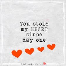 You Stole My Heart Since Day One My Heart Quotes Best Love Quotes Good Life Quotes
