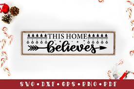 5:33 randi's crafty creations 6 120 просмотров. This Home Believes Christmas Sign Svg Graphic By Craftlabsvg Creative Fabrica
