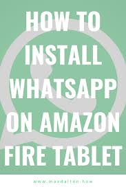 Downloader is one of the best apps to download apps that are not available in the amazon app store. How To Install Whatsapp On Amazon Fire Tablet Max Dalton Tutorials