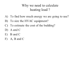 The worksheet helps to provide an accurate, consistent, and simplified method of determining the minimum size electrical service for a new or existing. Why We Need To Calculate Heating Load Ppt Video Online Download
