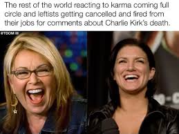The joy just keeps coming 😂 The rest of the world reacting to karma coming  full circle and eftists getting cancelled and fired from their jobs for  comments about Charlie Kirk's death. @