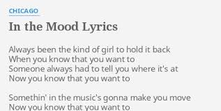 Baby, i am not your dad (no) it's not all you want from me. In The Mood Lyrics By Chicago Always Been The Kind