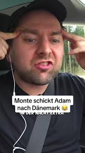 Monte schickt Adam nach Dänemark 😂