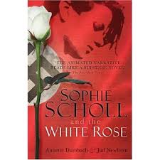SOPHIE SCHOLL AND THE WHITE ROSE.
