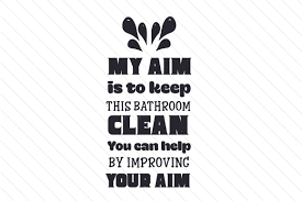 It does not support microsoft visio svg it support only english language. My Aim Is To Keep This Bathroom Clean You Can Help By Improving Your Aim Svg Cut File By Creative Fabrica Crafts Creative Fabrica